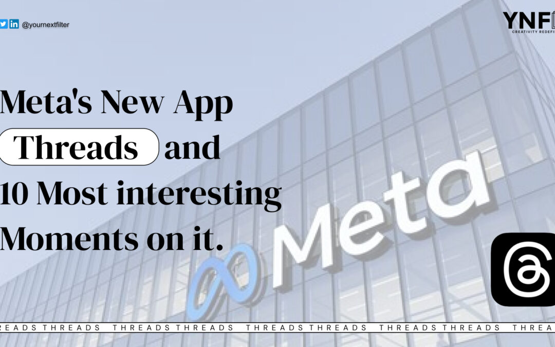 Meta’s New App Threads and 10 Most interesting moments on it.